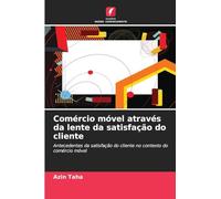 Comércio móvel através da lente da satisfação do cliente: Antecedentes da satisfação do cliente no contexto do comércio móvel