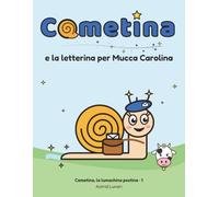 Cometina e la letterina per Mucca Carolina: Cometina, la lumachina postina