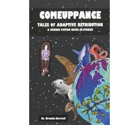 Comeuppance: Tales of Adaptive Retribution: A Science Fiction Novel-In-Stories