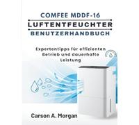 COMFEE MDDF-16 LUFTENTFEUCHTER BENUTZERHANDBUCH: Expertentipps für effizienten Betrieb und dauerhafte Leistung