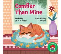 Comfier Than Mine: A Cozy Tale About Comfort, Curiosity and Finding the Perfect Place to Nap