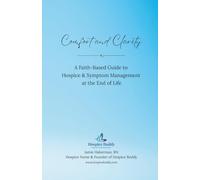 Comfort and Clarity: A Faith-Based Guide to Hospice & Symptom Management at the End of Life