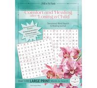 Comfort and Healing After Losing a Child: A Grief Journal for the Loss of a Child, with Devotional Word Searches and Guided Prompts for Miscarriage, ... Resource of Prayer, Scripture, and Reflection