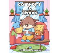 Comfort & Chaos: Still Not Sleeping - A Cozy Coloring Book Where Rest Mode Loads... Forever