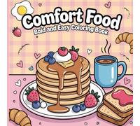 Comfort Food: Bold and Easy Coloring Book for Adults and Kids