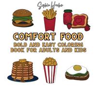 Comfort Food Bold and Easy Coloring Book for Adults and Kids: A Coloring Book for Stress Relief and Relaxation