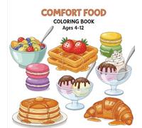 Comfort Food Coloring Book for Kids Ages 4-12: Yummy Fun Coloring Pages Featuring Pizza, Burgers, Ice Cream, and More!