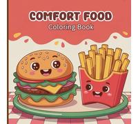 Comfort Food Coloring Book for Kids & Girls: Kawaii Snacks, Cozy Treats & Smiling Food Friends for Fun, Creativity & Relaxing Coloring Time