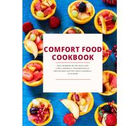 Comfort Food Cookbook: Soul-Warming Recipe Ideas Like Corn Casserole, Cinnamon Rolls, Ground Beef Hot Pot, Pizza Casserole, Plus More