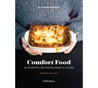 Comfort food. Le ricette che riscaldano il cuore. Ediz. a colori