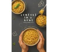 Comfort In A Bowl Cook Book: Instant Noodles - 10 Viral Simple Noodle Recipes | 6 x 9 Inches, 27 Pages | Gift For Noodle Lovers