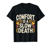 Comfort Is A Slow Death Motivation Discipline Growth |- Maglietta