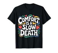 Comfort Is A Slow Death Motivation Discipline Growth |- Maglietta