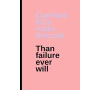 Comfort kills more dreams than failure ever will: Christmas Journal, notebook