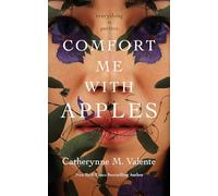 Catherynne M. Valente Comfort Me With Apples (Copertina rigida)