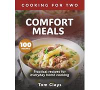 COMFORT MEALS: Practical recipes for everyday home cooking