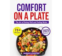 Comfort on a Plate: The Art of Eating Well and Feeling Better