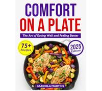 Comfort on a Plate: The Art of Eating Well and Feeling Better
