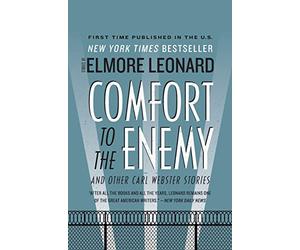 Comfort to the Enemy and Other Carl Webster Stories: U.S. Marshal Carl Webster returns in three electrifying crime tales from the legendary author of The Hot Kid