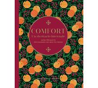 Comfort. Un ricettario invernale. Oltre 150 ricette per scaldarvi nei mesi più freddi