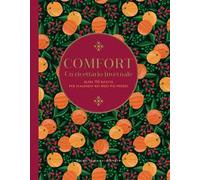 Comfort. Un ricettario invernale. Oltre 150 ricette per scaldarvi nei mesi più freddi. Ediz. illustrata