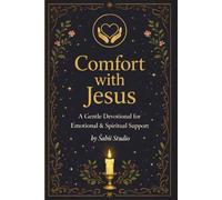 Comfort with Jesus: A Gentle Devotional for Emotional & Spiritual Support.