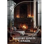 Comfort Zone in Canada 2025: A Year of Canadian Serenity 2025 Featuring the Comfort Zone in Canada Perfect for Planning and Organizing Your Year with a Large Size Ideal Gifts