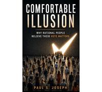 Comfortable Illusion: Why rational people believe their vote matters