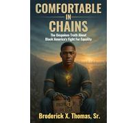 Comfortable In Chains: The Unspoken Truth About Black America's Fight For Equality