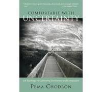 Comfortable With Uncertainty: 108 Teachings on Cultivating Fearlessness and Compassion