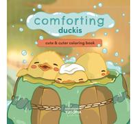 Comforting Duckis: A Cute And Cozy Coloring Book Featuring 44 Hand-Drawn Duck Themed Pages For All Ages