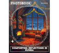 Comforting Reflections In Russia Photo Book: A Visual Journey Through Russia’s Tranquil Landscapes with 40 Stunning Images