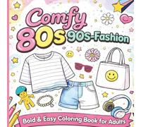COMFY 80s-90s FASHION: Cozy Coloring Book for Adults Featuring Bold, Easy & Big Designs to Relax and Unwind
