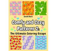 Comfy and Cozy Patterns 2: The Ultimate Coloring Escape: A Relaxing Pattern Coloring Book for Adults and Teens