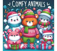 Comfy Animals: Easy Coloring Book for Kids, Teens, and Adults Featuring Cute Cartoon Creatures in Cozy Outfits and Relaxing Winter Scenes for Stress Relief and Fun