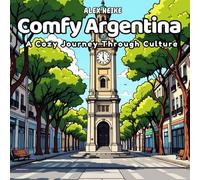 Comfy Argentina Coloring Book: 45 Beautiful Landscape and Culture Designs for Relaxing Fun, Mindfulness, Stress Relief, and Creativity for Kids and Adults