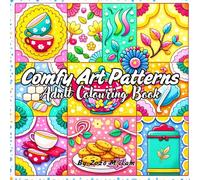 Comfy Art Patterns Adult Colouring Book: 50 Relaxing Abstract Designs Geometric Shapes and Whimsical Art Pattern and Mandala for Adults and Kids Anxiety Relief