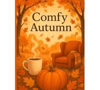 Comfy Autumn: Autumn Coloring Pages with Relaxing Fall Scenes.