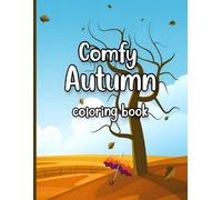 Comfy Autumn coloring book: Autumn Coloring Pages with Relaxing Fall Scenes.
