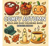 Comfy Autumn Coloring Book: Relax and unwind with cozy fall harvest designs. Bold lines and large-print illustrations make coloring effortless and stress-free.