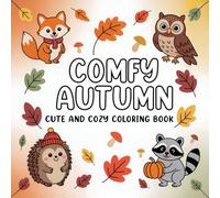 Comfy Autumn Cute and Cozy Coloring Book: Relaxing Fall Illustrations with Simple Cozy Designs for Stress Relief and Creative Fun