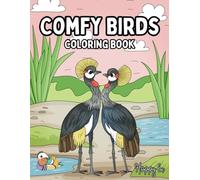 Comfy Birds: Coloring Book For Adults and Teens Featuring Cute And Comfy Bird Characters With Easy and Simple Designs For Relaxation
