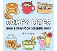 Comfy Bites: Bold and Easy Food Coloring Book for Relaxation and Fun for Adults and Teens Featuring Tasty Snacks, Breakfast and Meals