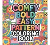 Comfy Bold Easy Pattern Coloring book: pattern coloring book for adults relaxation focus simple, pattern color book for kids stress relief easy, ... color book for women calming stress relief