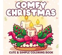 Comfy Christmas: Adorable Winter Coloring Pages with Santa Treats, Cozy Outfits, and Easy Holiday Designs for Kids & Adults to Enjoy