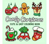 Comfy Christmas Coloring Book: Cozy and Adorable Holiday Designs for Adults & Teens to Relax and Celebrate the Magic of Christmas, Comforting and Easy ... and Festive Holiday art for Stress Relief