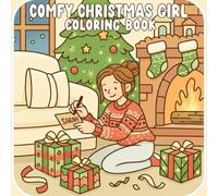 Comfy Christmas Girl Coloring Book: Cozy Holiday Pages with Cute Festive Hygge Moments - Bold and Easy Vibes for Adult Relaxation, Stress Relief & Adorable Gifts for Teens