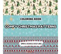 Comfy Christmas Patterns Coloring Book Simple Designs & Bold Lines: 50 Simple and Bold Christmas Designs: Festive Fun Coloring Book for Kids & Adults of All Ages