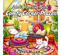 Comfy Corner Places Adult Colouring Book: 50 Relaxing Interior Designs Cozy Home Aesthetics for Creative Relaxation, Fun and Peaceful Mindfulness