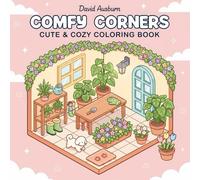 Comfy Corners: Cute & Cozy Coloring Book: 50 Relaxing Indoor Garden Scenes with Plants, Pets & Peaceful Spaces for Stress Relief and Creative Joy - Perfect for All Ages